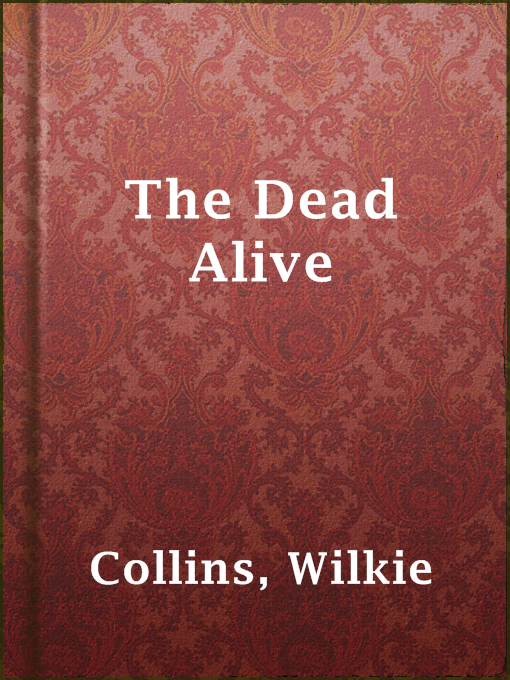 Title details for The Dead Alive by Wilkie Collins - Wait list